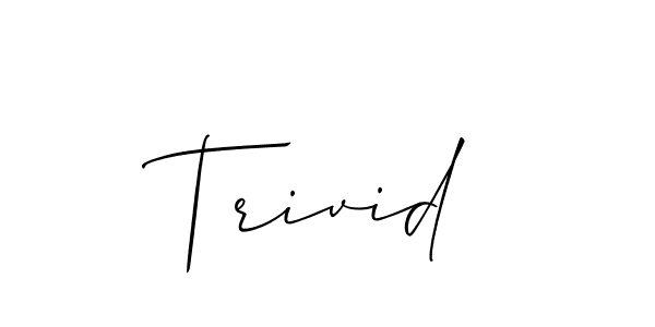 It looks lik you need a new signature style for name Trivid. Design unique handwritten (Allison_Script) signature with our free signature maker in just a few clicks. Trivid signature style 2 images and pictures png