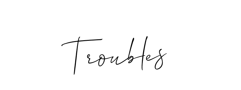 Design your own signature with our free online signature maker. With this signature software, you can create a handwritten (Allison_Script) signature for name Troubles. Troubles signature style 2 images and pictures png