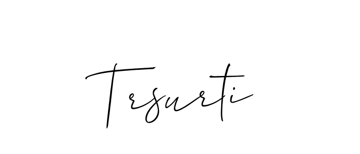 It looks lik you need a new signature style for name Trsurti. Design unique handwritten (Allison_Script) signature with our free signature maker in just a few clicks. Trsurti signature style 2 images and pictures png