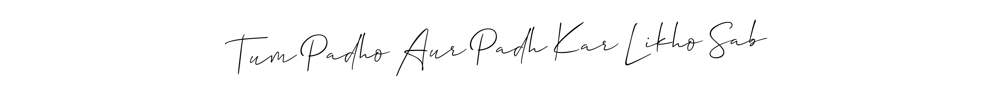 How to make Tum Padho Aur Padh Kar Likho Sab signature? Allison_Script is a professional autograph style. Create handwritten signature for Tum Padho Aur Padh Kar Likho Sab name. Tum Padho Aur Padh Kar Likho Sab signature style 2 images and pictures png