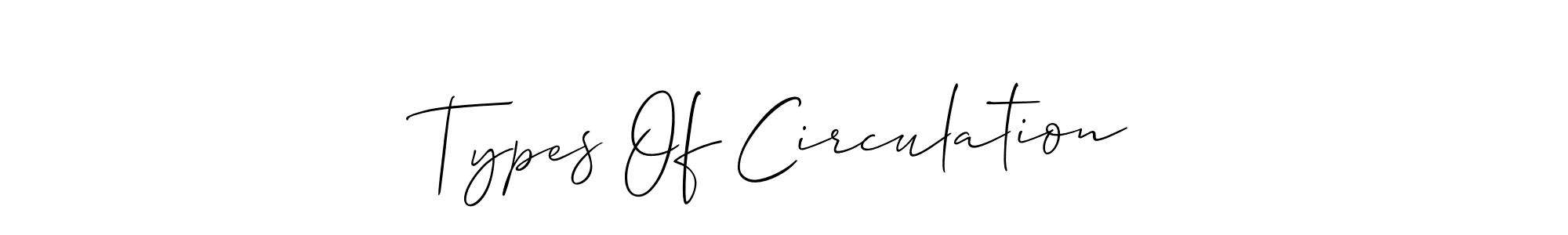 See photos of Types Of Circulation official signature by Spectra . Check more albums & portfolios. Read reviews & check more about Allison_Script font. Types Of Circulation signature style 2 images and pictures png