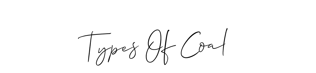 Create a beautiful signature design for name Types Of Coal. With this signature (Allison_Script) fonts, you can make a handwritten signature for free. Types Of Coal signature style 2 images and pictures png