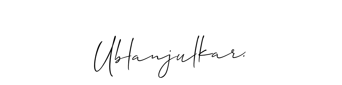 You should practise on your own different ways (Allison_Script) to write your name (Ublanjulkar.) in signature. don't let someone else do it for you. Ublanjulkar. signature style 2 images and pictures png