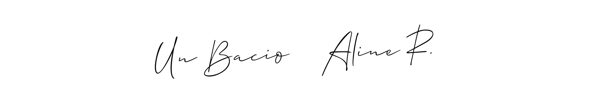 Un Bacio    Aline R. stylish signature style. Best Handwritten Sign (Allison_Script) for my name. Handwritten Signature Collection Ideas for my name Un Bacio    Aline R.. Un Bacio    Aline R. signature style 2 images and pictures png