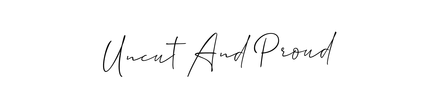 The best way (Allison_Script) to make a short signature is to pick only two or three words in your name. The name Uncut And Proud include a total of six letters. For converting this name. Uncut And Proud signature style 2 images and pictures png