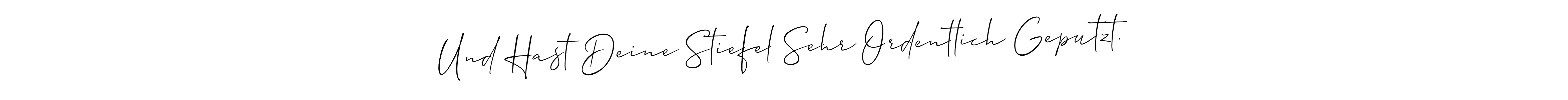 You should practise on your own different ways (Allison_Script) to write your name (Und Hast Deine Stiefel Sehr Ordentlich Geputzt.) in signature. don't let someone else do it for you. Und Hast Deine Stiefel Sehr Ordentlich Geputzt. signature style 2 images and pictures png