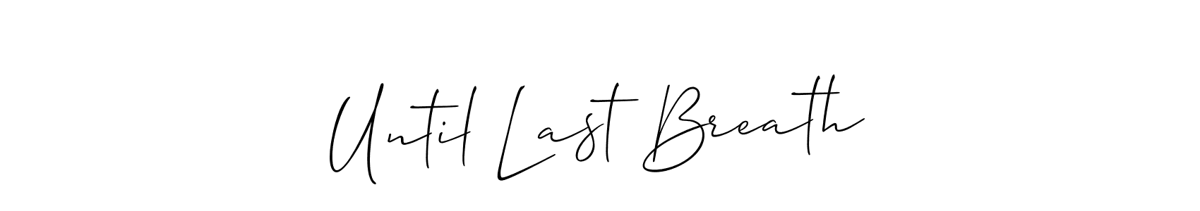 Check out images of Autograph of Until Last Breath name. Actor Until Last Breath Signature Style. Allison_Script is a professional sign style online. Until Last Breath signature style 2 images and pictures png