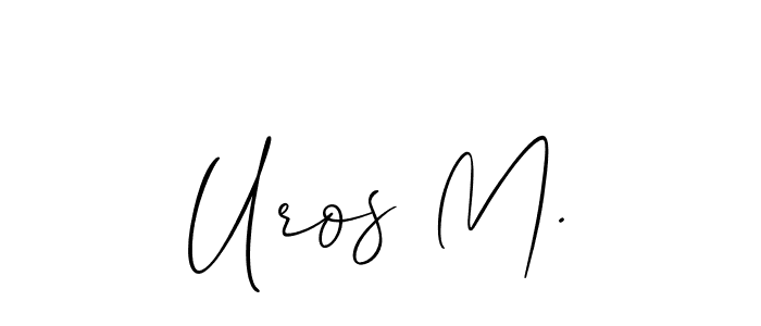 You should practise on your own different ways (Allison_Script) to write your name (Uros M.) in signature. don't let someone else do it for you. Uros M. signature style 2 images and pictures png