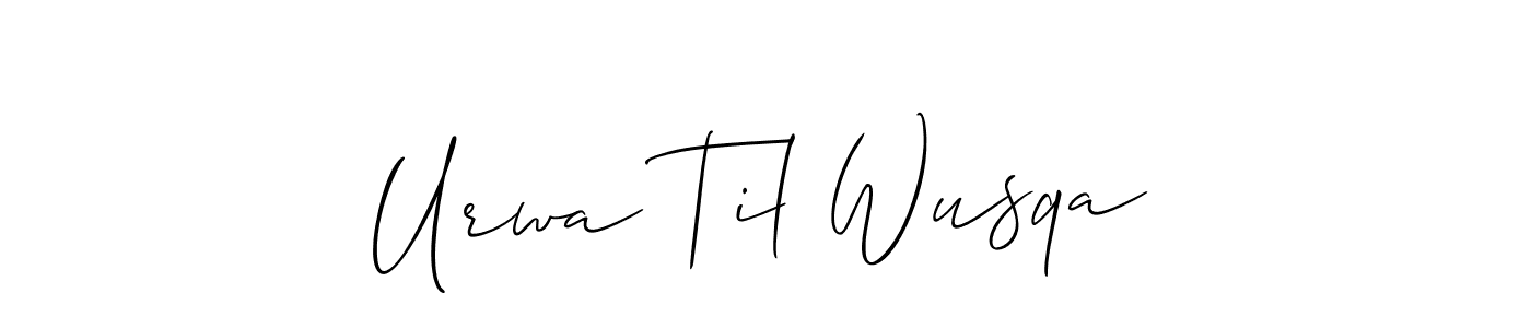 Make a short Urwa Til Wusqa signature style. Manage your documents anywhere anytime using Allison_Script. Create and add eSignatures, submit forms, share and send files easily. Urwa Til Wusqa signature style 2 images and pictures png
