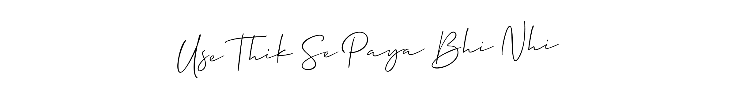 Best and Professional Signature Style for Use Thik Se Paya Bhi Nhi. Allison_Script Best Signature Style Collection. Use Thik Se Paya Bhi Nhi signature style 2 images and pictures png