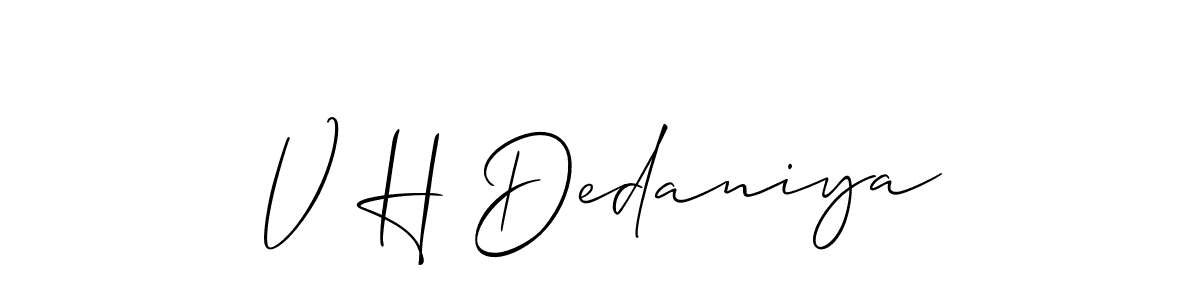 Design your own signature with our free online signature maker. With this signature software, you can create a handwritten (Allison_Script) signature for name V H Dedaniya. V H Dedaniya signature style 2 images and pictures png