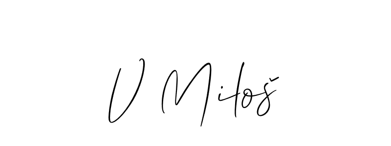The best way (Allison_Script) to make a short signature is to pick only two or three words in your name. The name V Miloš include a total of six letters. For converting this name. V Miloš signature style 2 images and pictures png