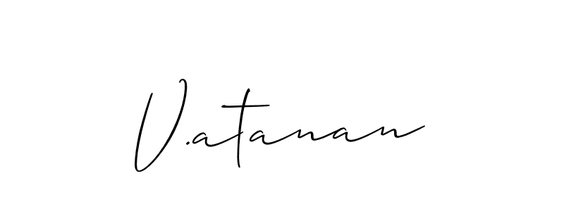 The best way (Allison_Script) to make a short signature is to pick only two or three words in your name. The name V.atanan include a total of six letters. For converting this name. V.atanan signature style 2 images and pictures png