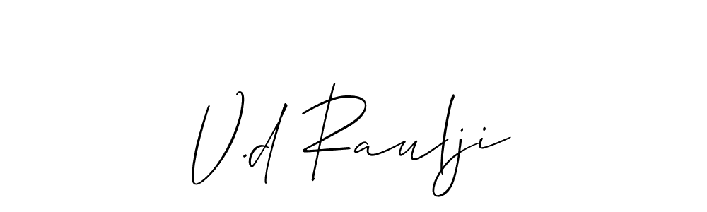 Design your own signature with our free online signature maker. With this signature software, you can create a handwritten (Allison_Script) signature for name V.d Raulji. V.d Raulji signature style 2 images and pictures png
