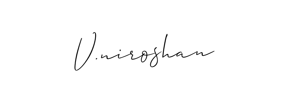 if you are searching for the best signature style for your name V.niroshan. so please give up your signature search. here we have designed multiple signature styles  using Allison_Script. V.niroshan signature style 2 images and pictures png