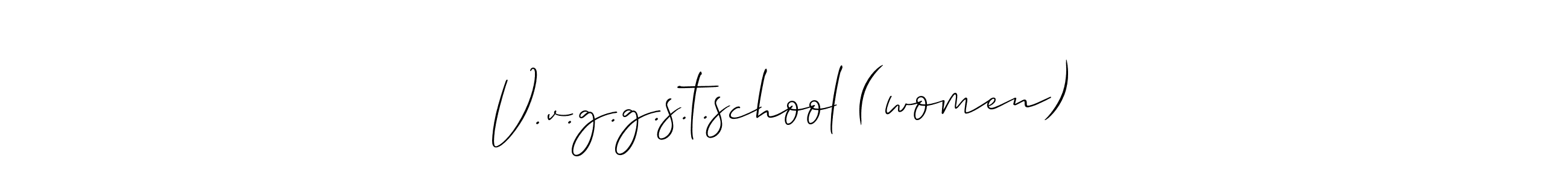 V.v.g.g.s.t.school (women) stylish signature style. Best Handwritten Sign (Allison_Script) for my name. Handwritten Signature Collection Ideas for my name V.v.g.g.s.t.school (women). V.v.g.g.s.t.school (women) signature style 2 images and pictures png