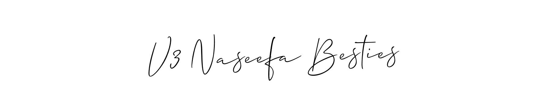 It looks lik you need a new signature style for name V3 Naseefa Besties. Design unique handwritten (Allison_Script) signature with our free signature maker in just a few clicks. V3 Naseefa Besties signature style 2 images and pictures png