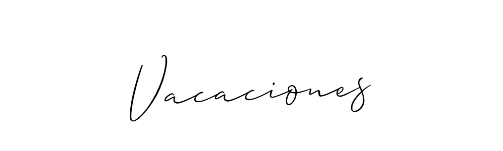 Design your own signature with our free online signature maker. With this signature software, you can create a handwritten (Allison_Script) signature for name Vacaciones. Vacaciones signature style 2 images and pictures png