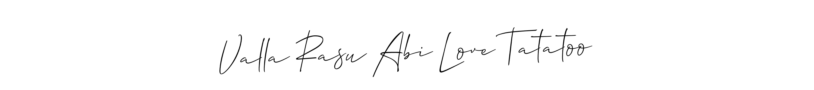 How to make Valla Rasu Abi Love Tatatoo name signature. Use Allison_Script style for creating short signs online. This is the latest handwritten sign. Valla Rasu Abi Love Tatatoo signature style 2 images and pictures png