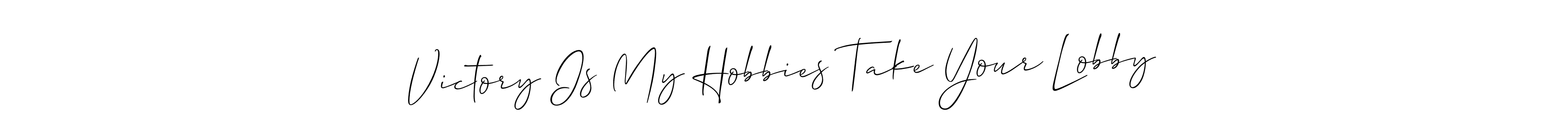 Once you've used our free online signature maker to create your best signature Allison_Script style, it's time to enjoy all of the benefits that Victory Is My Hobbies Take Your Lobby name signing documents. Victory Is My Hobbies Take Your Lobby signature style 2 images and pictures png