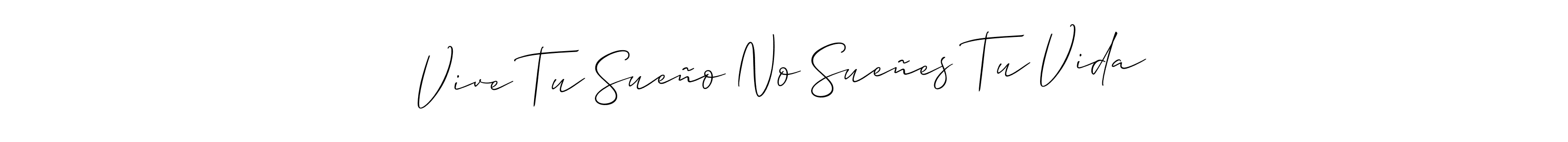 Vive Tu Sueño No Sueñes Tu Vida stylish signature style. Best Handwritten Sign (Allison_Script) for my name. Handwritten Signature Collection Ideas for my name Vive Tu Sueño No Sueñes Tu Vida. Vive Tu Sueño No Sueñes Tu Vida signature style 2 images and pictures png