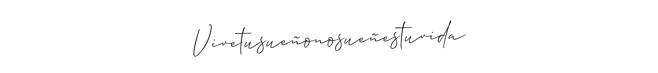 Also we have Vivetusueñonosueñestuvida name is the best signature style. Create professional handwritten signature collection using Allison_Script autograph style. Vivetusueñonosueñestuvida signature style 2 images and pictures png
