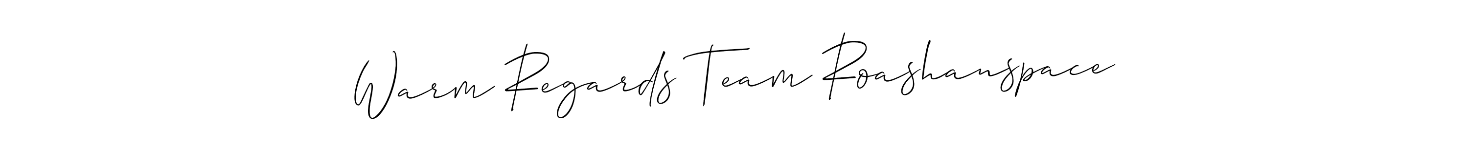 Also we have Warm Regards Team Roashanspace name is the best signature style. Create professional handwritten signature collection using Allison_Script autograph style. Warm Regards Team Roashanspace signature style 2 images and pictures png