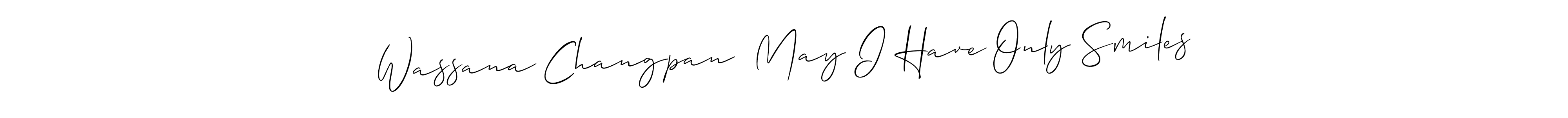 Also we have Wassana Changpan  May I Have Only Smiles name is the best signature style. Create professional handwritten signature collection using Allison_Script autograph style. Wassana Changpan  May I Have Only Smiles signature style 2 images and pictures png