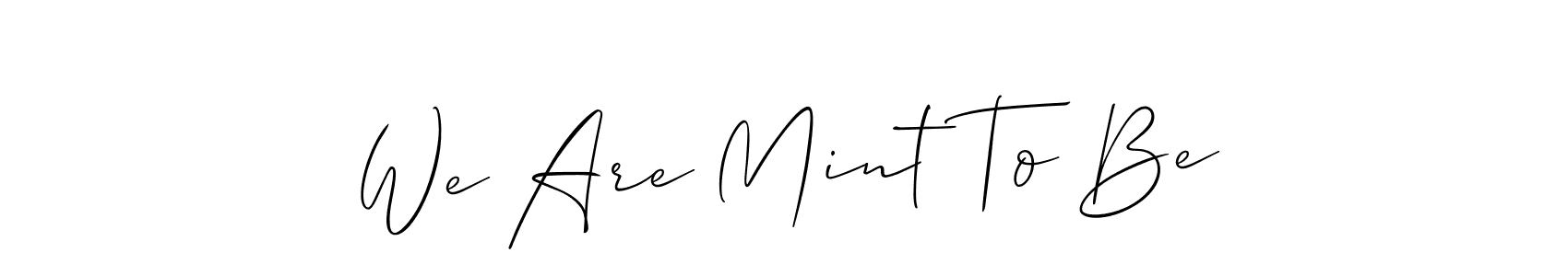 You can use this online signature creator to create a handwritten signature for the name We Are Mint To Be. This is the best online autograph maker. We Are Mint To Be signature style 2 images and pictures png