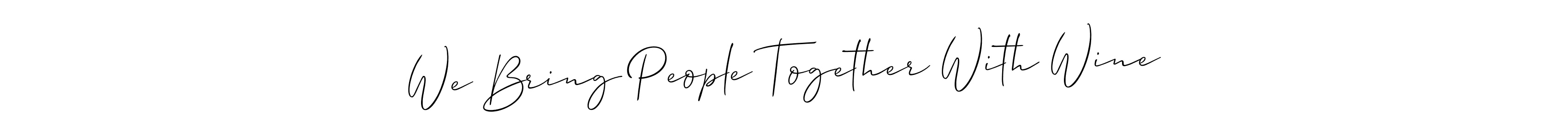 Also You can easily find your signature by using the search form. We will create We Bring People Together With Wine name handwritten signature images for you free of cost using Allison_Script sign style. We Bring People Together With Wine signature style 2 images and pictures png