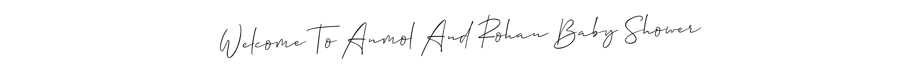 Design your own signature with our free online signature maker. With this signature software, you can create a handwritten (Allison_Script) signature for name Welcome To Anmol And Rohan Baby Shower. Welcome To Anmol And Rohan Baby Shower signature style 2 images and pictures png