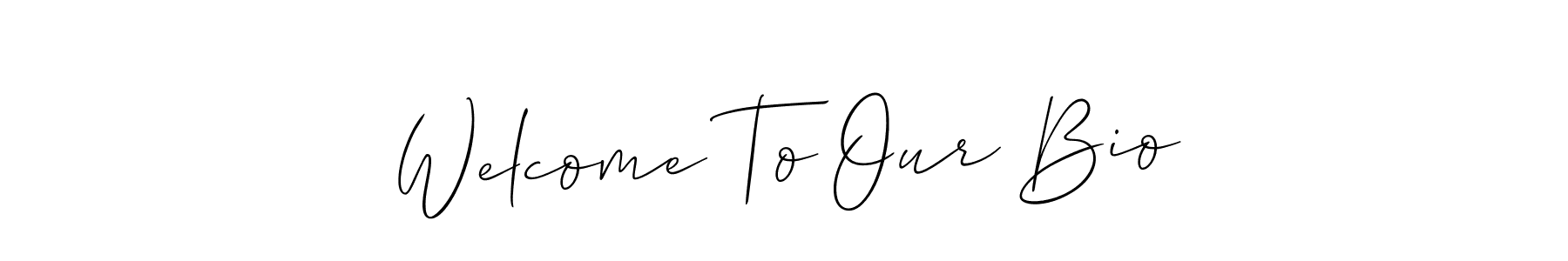 How to Draw Welcome To Our Bio signature style? Allison_Script is a latest design signature styles for name Welcome To Our Bio. Welcome To Our Bio signature style 2 images and pictures png