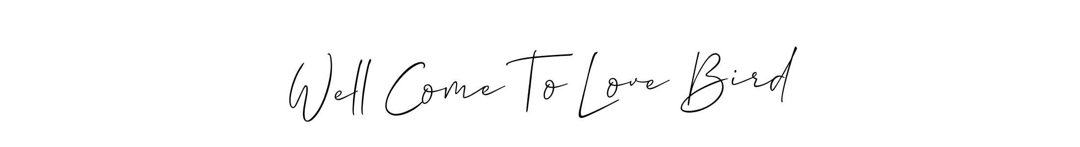 Make a short Well Come To Love Bird signature style. Manage your documents anywhere anytime using Allison_Script. Create and add eSignatures, submit forms, share and send files easily. Well Come To Love Bird signature style 2 images and pictures png