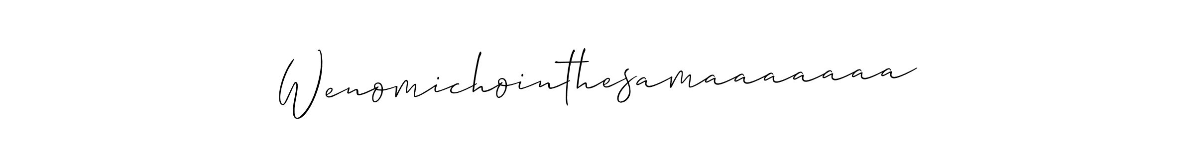 You should practise on your own different ways (Allison_Script) to write your name (Wenomichointhesamaaaaaaa) in signature. don't let someone else do it for you. Wenomichointhesamaaaaaaa signature style 2 images and pictures png