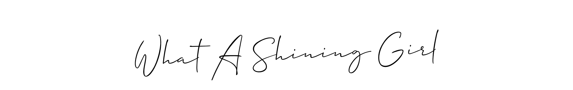 How to make What A Shining Girl signature? Allison_Script is a professional autograph style. Create handwritten signature for What A Shining Girl name. What A Shining Girl signature style 2 images and pictures png