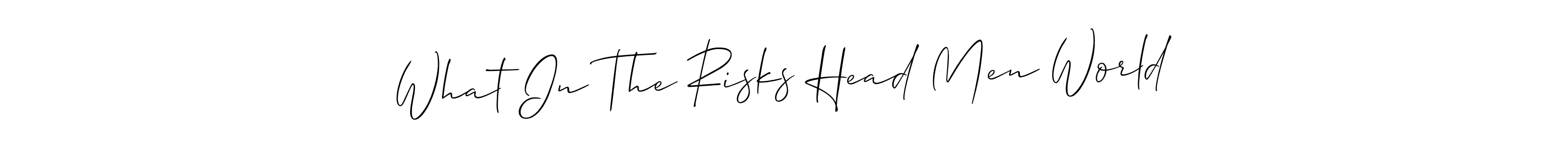 Make a beautiful signature design for name What In The Risks Head Men World. Use this online signature maker to create a handwritten signature for free. What In The Risks Head Men World signature style 2 images and pictures png