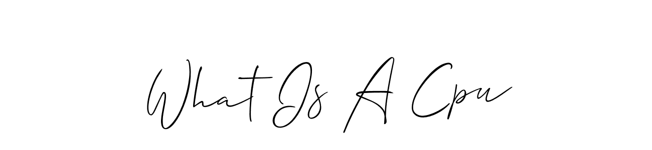 How to make What Is A Cpu name signature. Use Allison_Script style for creating short signs online. This is the latest handwritten sign. What Is A Cpu signature style 2 images and pictures png