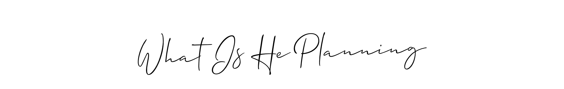How to make What Is He Planning signature? Allison_Script is a professional autograph style. Create handwritten signature for What Is He Planning name. What Is He Planning signature style 2 images and pictures png
