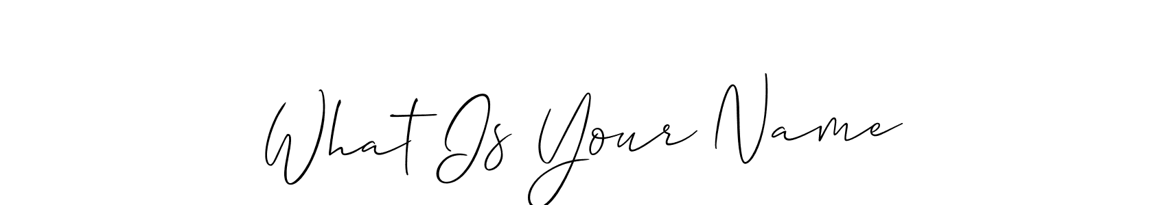 Create a beautiful signature design for name What Is Your Name. With this signature (Allison_Script) fonts, you can make a handwritten signature for free. What Is Your Name signature style 2 images and pictures png