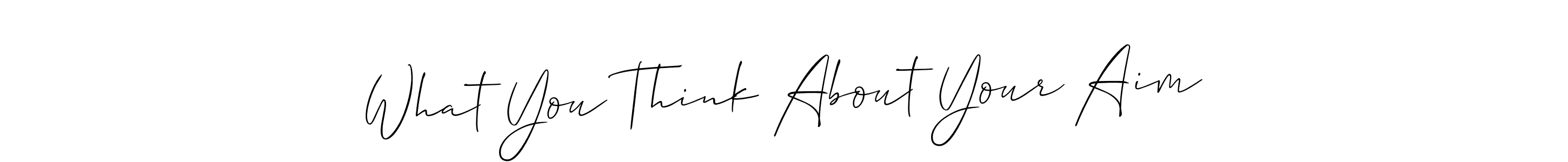 Allison_Script is a professional signature style that is perfect for those who want to add a touch of class to their signature. It is also a great choice for those who want to make their signature more unique. Get What You Think About Your Aim name to fancy signature for free. What You Think About Your Aim signature style 2 images and pictures png