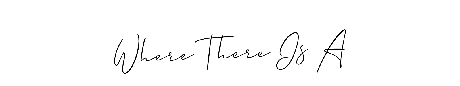 Also we have Where There Is A name is the best signature style. Create professional handwritten signature collection using Allison_Script autograph style. Where There Is A signature style 2 images and pictures png