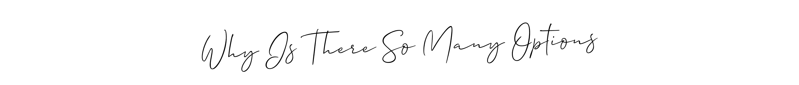 Best and Professional Signature Style for Why Is There So Many Options. Allison_Script Best Signature Style Collection. Why Is There So Many Options signature style 2 images and pictures png