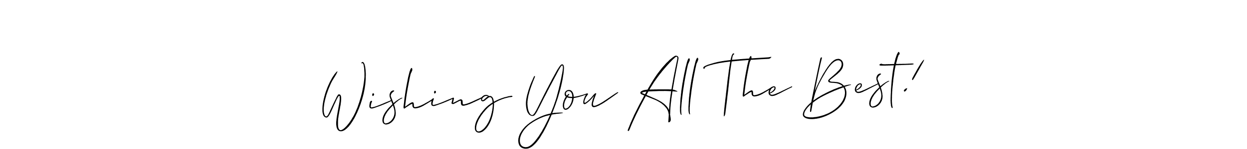 Design your own signature with our free online signature maker. With this signature software, you can create a handwritten (Allison_Script) signature for name Wishing You All The Best!. Wishing You All The Best! signature style 2 images and pictures png