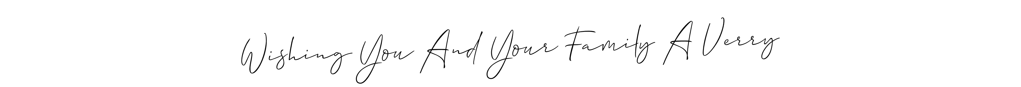 Make a beautiful signature design for name Wishing You And Your Family A Verry. Use this online signature maker to create a handwritten signature for free. Wishing You And Your Family A Verry signature style 2 images and pictures png