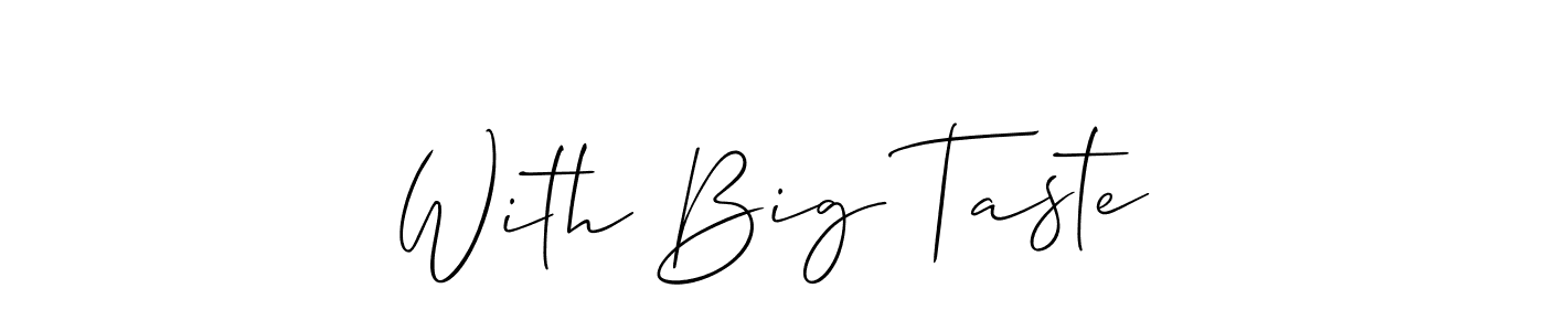 Make a beautiful signature design for name With Big Taste. With this signature (Allison_Script) style, you can create a handwritten signature for free. With Big Taste signature style 2 images and pictures png