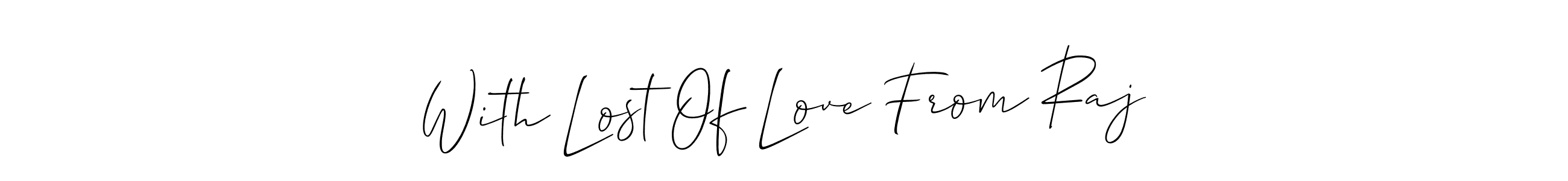 With Lost Of Love From Raj stylish signature style. Best Handwritten Sign (Allison_Script) for my name. Handwritten Signature Collection Ideas for my name With Lost Of Love From Raj. With Lost Of Love From Raj signature style 2 images and pictures png