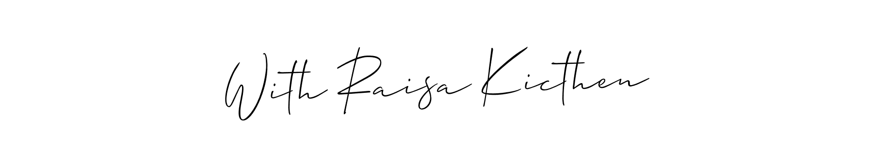 How to make With Raisa Kicthen name signature. Use Allison_Script style for creating short signs online. This is the latest handwritten sign. With Raisa Kicthen signature style 2 images and pictures png