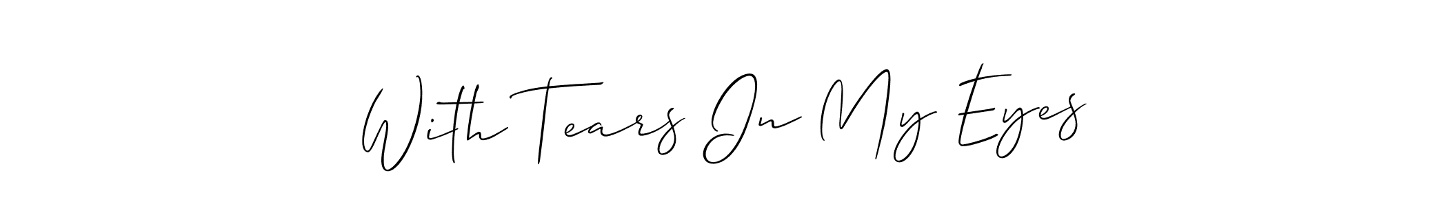 Use a signature maker to create a handwritten signature online. With this signature software, you can design (Allison_Script) your own signature for name With Tears In My Eyes. With Tears In My Eyes signature style 2 images and pictures png