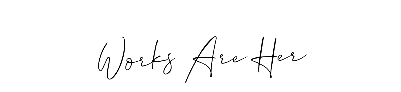 Also You can easily find your signature by using the search form. We will create Works Are Her name handwritten signature images for you free of cost using Allison_Script sign style. Works Are Her signature style 2 images and pictures png