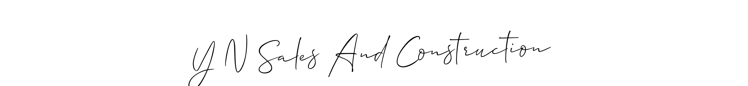 Y N Sales And Construction stylish signature style. Best Handwritten Sign (Allison_Script) for my name. Handwritten Signature Collection Ideas for my name Y N Sales And Construction. Y N Sales And Construction signature style 2 images and pictures png